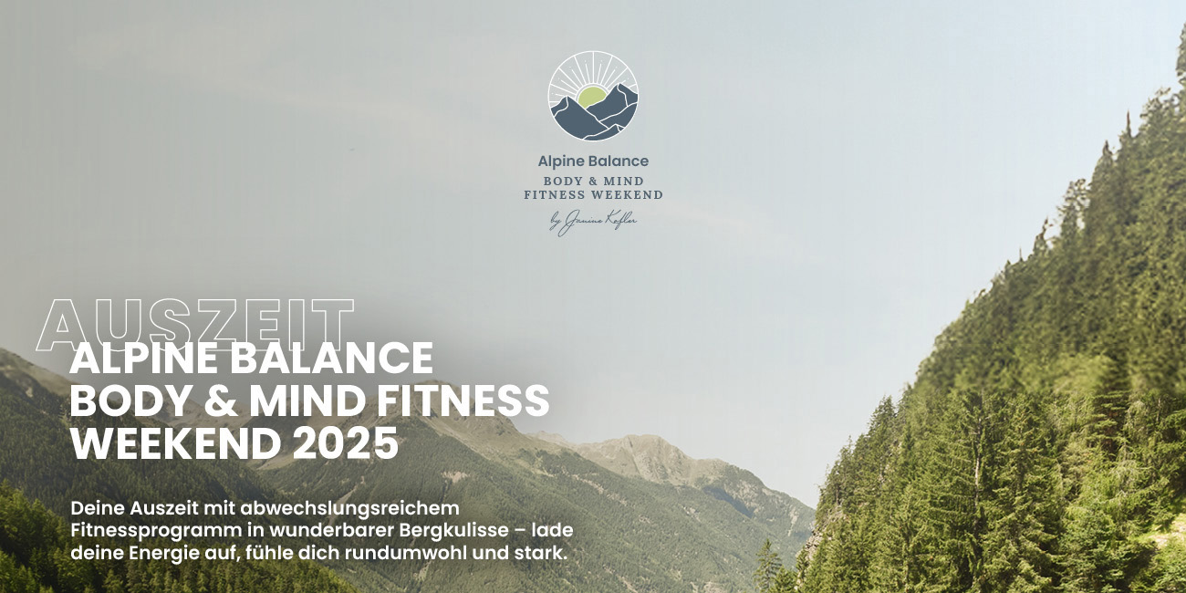 Alpine Balance – Dein Fitnesswochenende in den Bergen. Sichere dir jetzt dein Ticket und erlebe ein einzigartiges Body & Mind Wochenende!